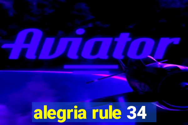 alegria rule 34